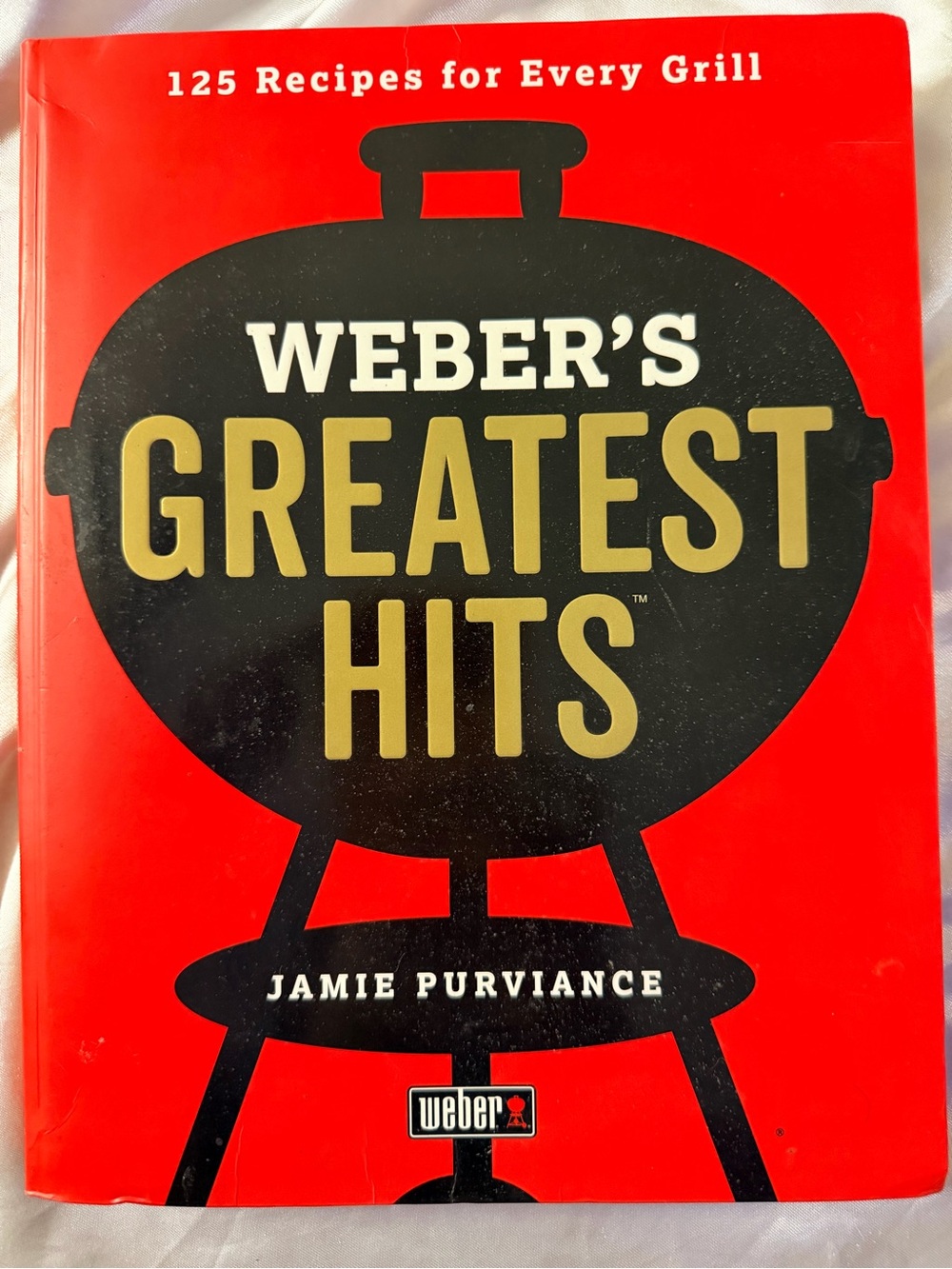 Weber's Grill Cookbook: 125 Classic Recipes by Jamie Purviance